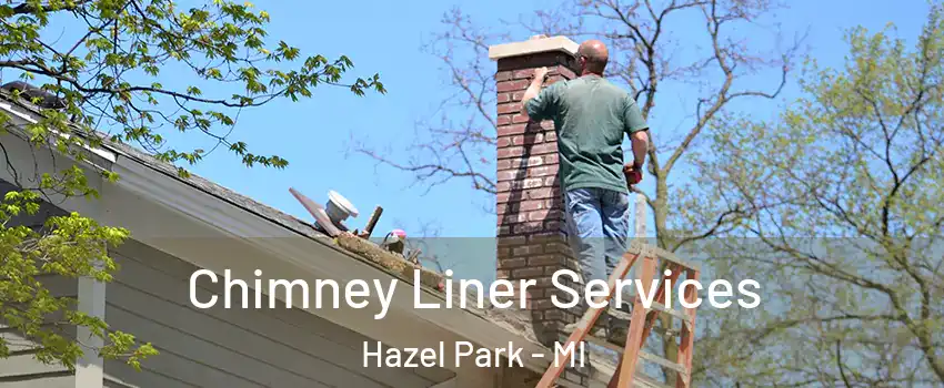  Chimney Liner Services Hazel Park - MI